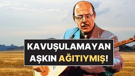 Neşet Ertaş'ın Ciğerimizi Dağlayan "Zahide'm" Türküsünün Ardındaki Kavuşulamayan Aşk Hikayesi