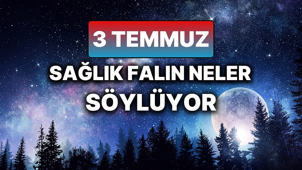 Günlük Sağlık Burç Yorumuna Göre 3 Temmuz Perşembe Günün Nasıl Geçecek?