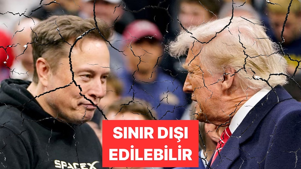 Donald Trump Eski Dostu Elon Musk'ı Sınır Dışı Edebileceğini Söyledi
