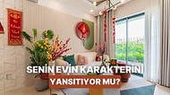 Evinin Dekoru Karakterinle Ne Kadar Örtüşüyor?