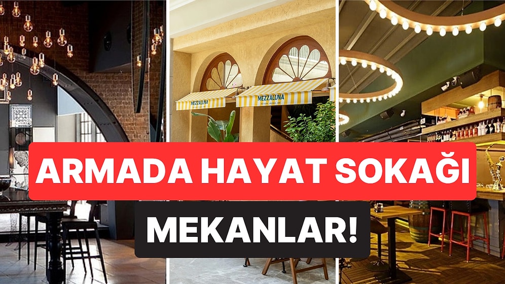 Armada Hayat Sokağı'nda Hangi Mekanlar Var? Armada Hayat Sokağı'ndaki Eğlence, Yemek ve Kahve Mekanları