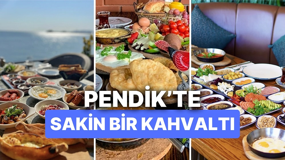 En İyi Pendik Kahvaltı Mekanları: Güne Sakin Bir Başlangıç Yapmak İsteyenlere