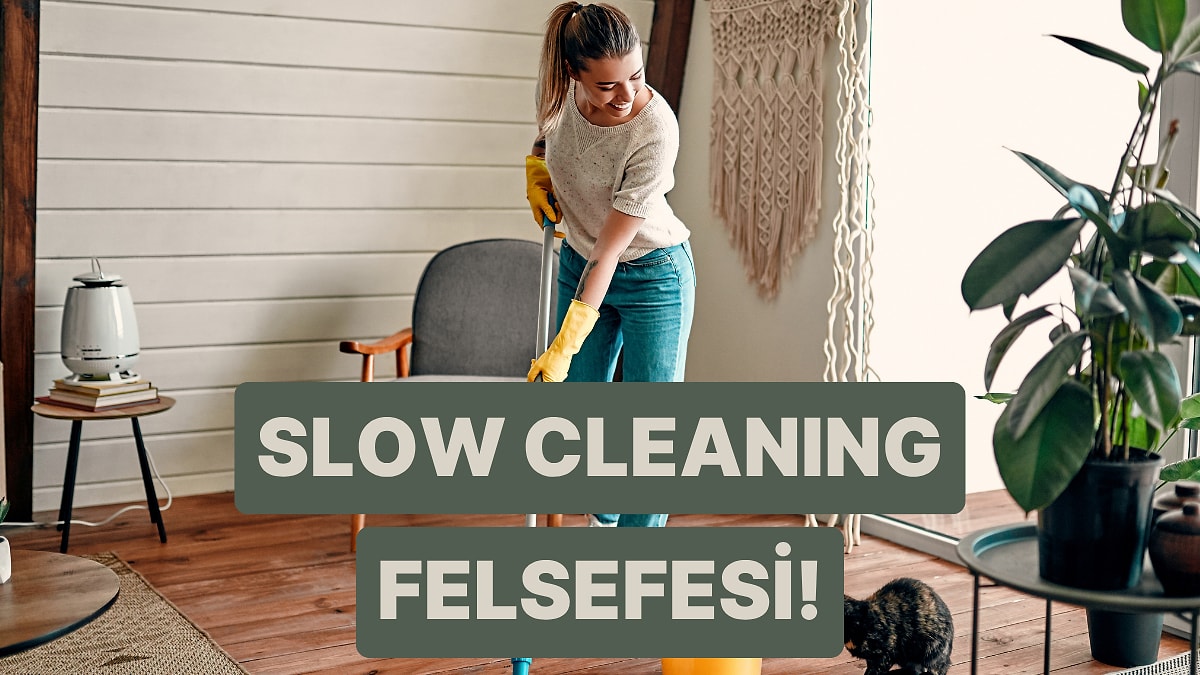 Yormadan, Sormadan… ABD’de Ortaya Çıkan “Slow Cleaning” Felsefesi Nedir?
