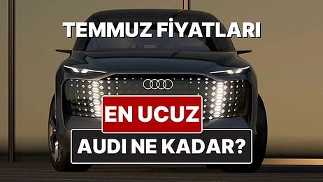 Audi Fiyat Listesi Temmuz 2025! İşte Audi A3, A4, A5, A6, A7, A8 ve Q Serisi Güncel Fiyatları
