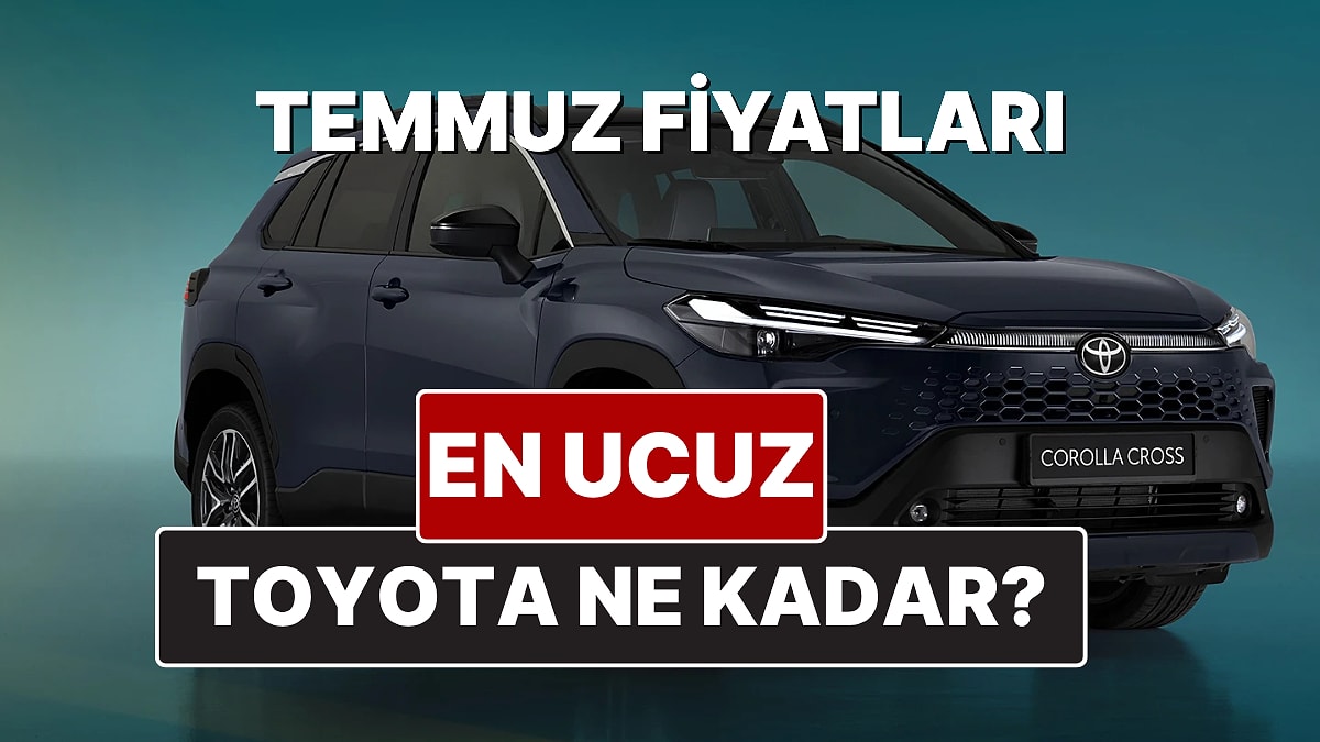 Toyota Fiyat Listesi Temmuz 2025! Toyota Corolla, Yaris Cross, Camry, CH-R, RAV4 ve Hilux Güncel Fiyatları
