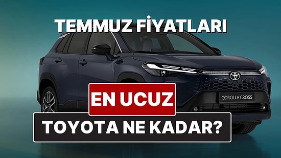 Toyota Fiyat Listesi Temmuz 2025! Toyota Corolla, Yaris Cross, Camry, CH-R, RAV4 ve Hilux Güncel Fiyatları