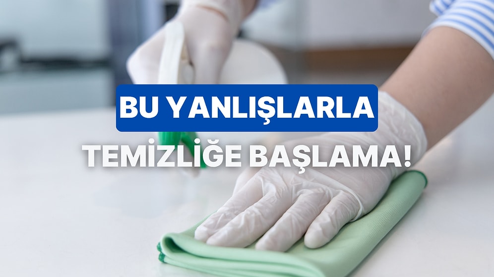 Temizlik Konusunda Doğru Bilinen Yanlışlar