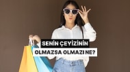 Senin Çeyizinin Olmazsa Olmazı Ne?