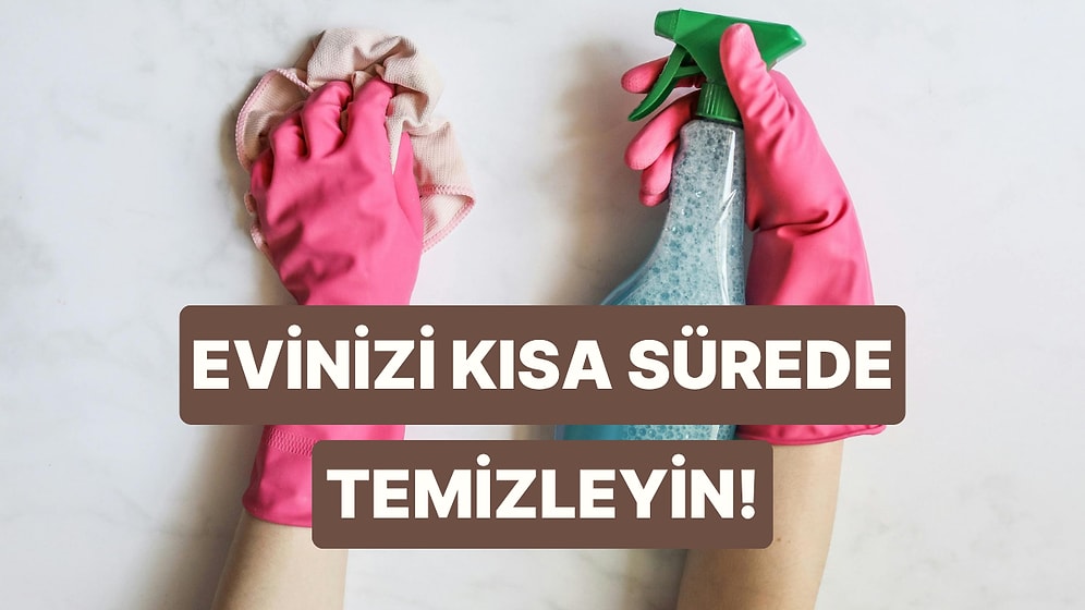 Evinizi Daha Az Sürede Temizlemek İçin 12 Zaman Kazandıran Taktik