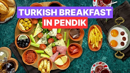 Best Breakfast Spots in Pendik: Start Your Day Peacefully on Istanbul’s Asian Side