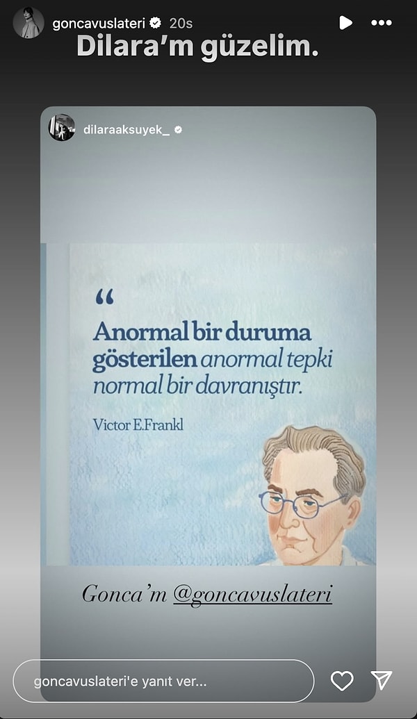 Dilara Aksüyek, Victor E. Frankl'ın bir sözünü paylaşarak "Gonca'm" yazdı.