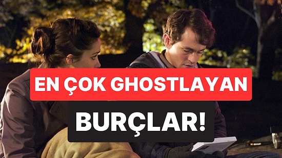 Birden Ortadan Kayboluyorlar: İkili İlişkilerde En Çok Ghostlayan Burçlar