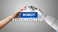 Sen Bir Robot Olsan Özelliğin Ne Olurdu?