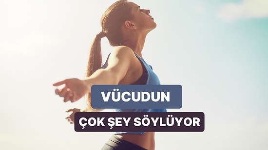 Vücudunun Neye İhtiyacı Var?