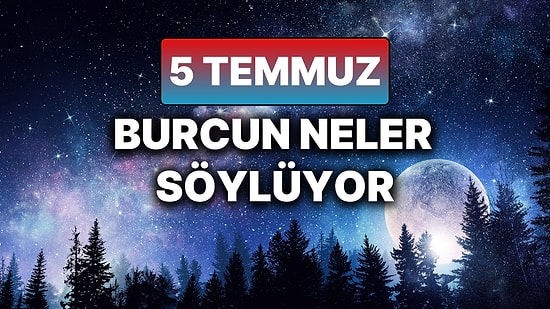 Günlük Burç Yorumuna Göre 5 Temmuz Cumartesi Günün Nasıl Geçecek?