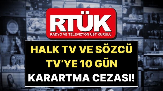 RTÜK'ten Sözcü TV ve Halk TV'ye 10 Gün Ekran Karartma Cezası