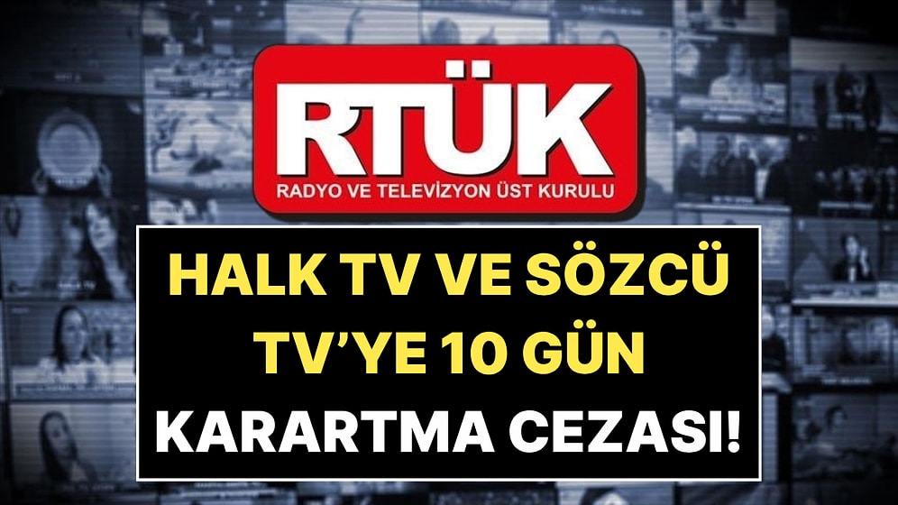 RTÜK'ten Sözcü TV ve Halk TV'ye 10 Gün Ekran Karartma Cezası