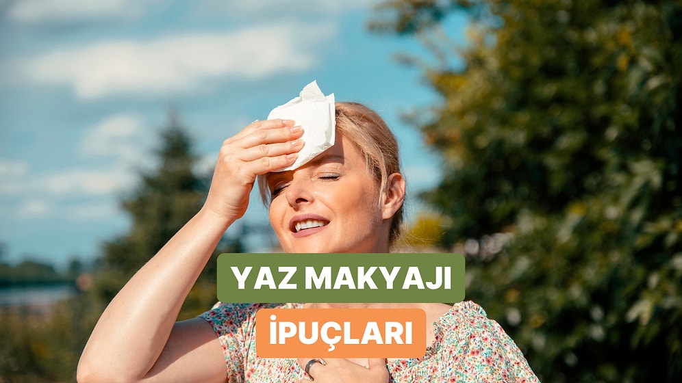 Yazın Terletmeyen, Ağırlık Yapmayan Hafif Makyaj Önerileri