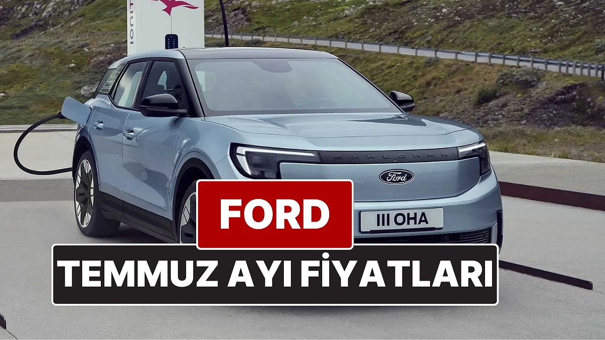 Ford Fiyat Listesi Temmuz 2025! İşte Ford Focus, Puma, Kuga, Journey Courier, Edge ve Ranger Güncel Fiyatları