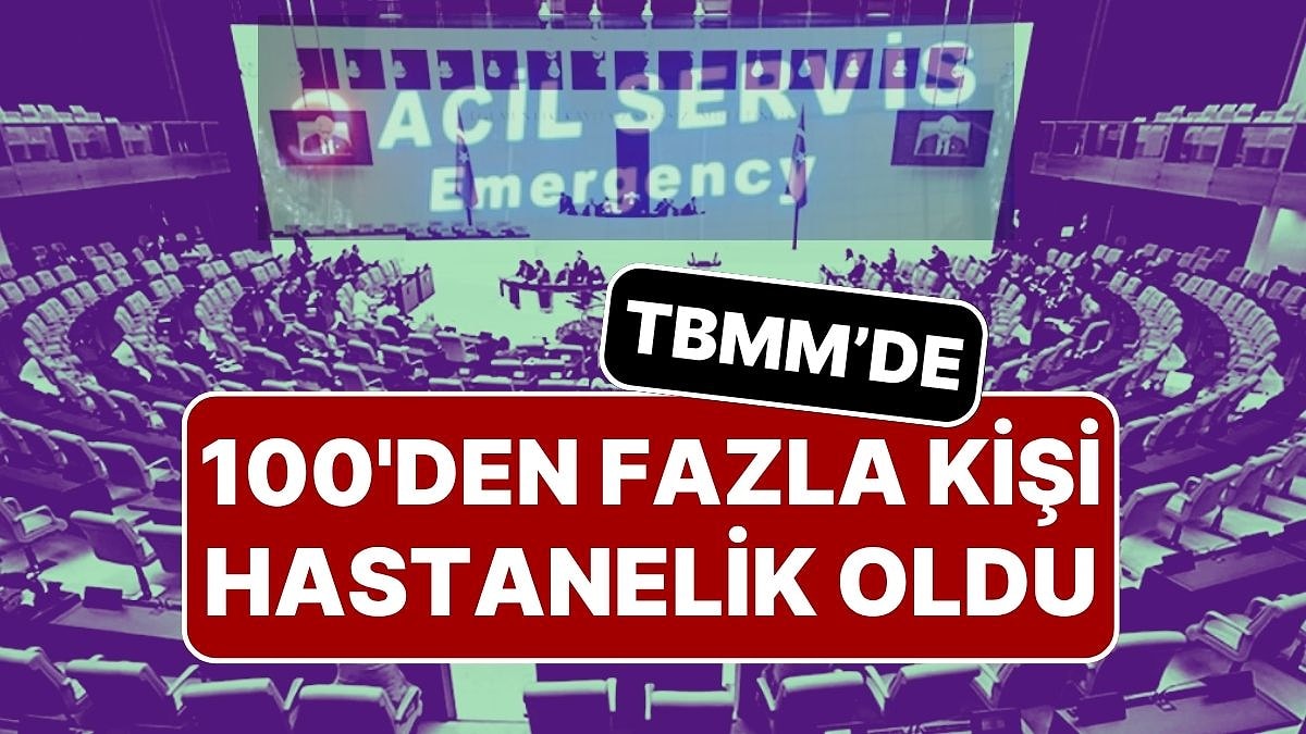 Meclis’te Zehirlenme Şüphesi: 100’den Fazla Kişi Hastanelik Oldu!