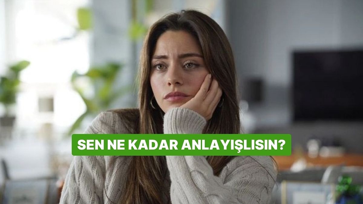 Sen Ne Kadar Anlayışlısın?