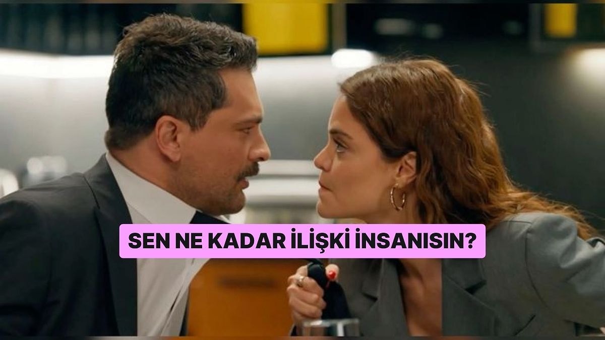 Sen Ne Kadar İlişki İnsanısın?