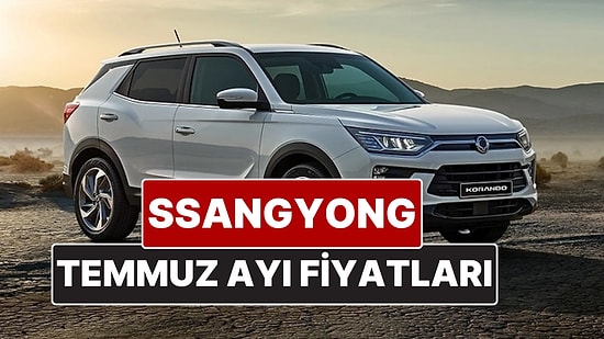 SsangYong Fiyat Listesi Temmuz 2025! İşte SsangYong Actyon, Torres, Musso Grand ve Korando Güncel Fiyatları
