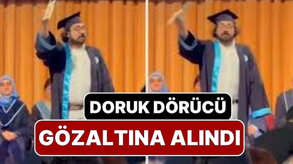Boğaziçi Üniversitesi mezuniyet töreninde diplomasını yırtan Doruk Dörücü, gözaltına alındı. Dörücü, adli kontrolle serbest bırakıldı.