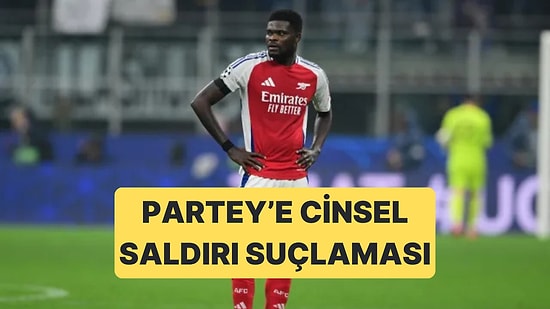 Arsenal'den Ayrılan Thomas Partey'e Ağır Cinsel Saldırı Suçlaması Yapıldı