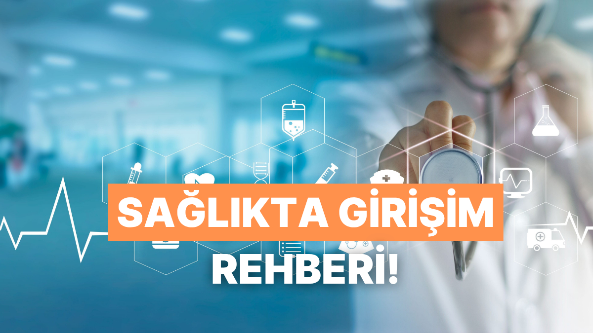 Sağlık Sektörüne Giriş Yapmak İsteyenler Dikkat! Başarıya Ulaşmanız İçin 10 Altın Kural