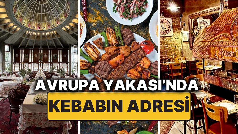 Avrupa Yakası'ndaki En İyi Kebap Mekanları! Kokusuyla Bile Mest Eden İstanbul Kebapçıları!