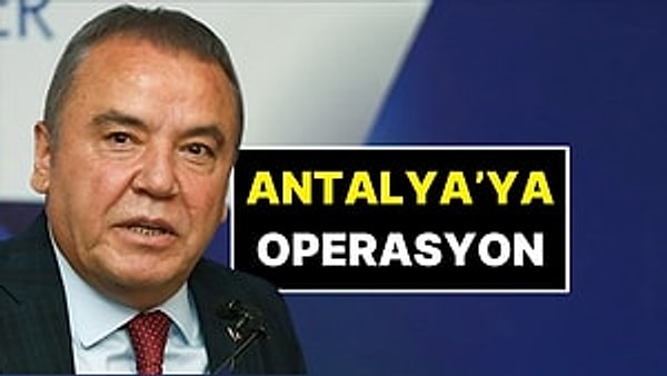 Antalya Büyükşehir Belediye Başkanı Muhittin Böcek Gözaltına Alındı