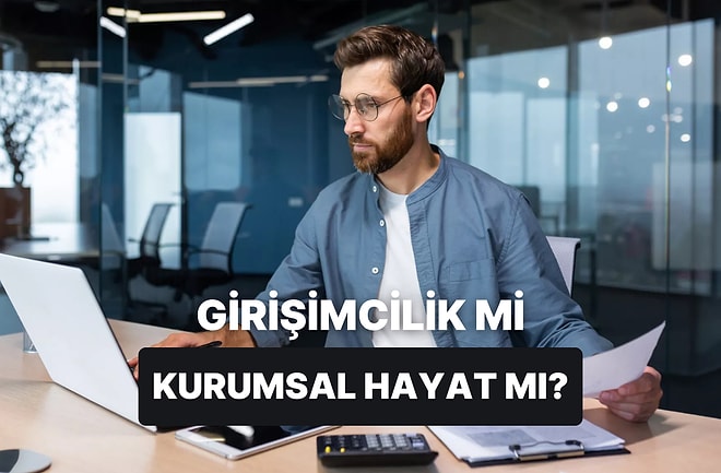 Herkesin Aklını Kurcalar: Kurumsal İşinden İstifa Edip Kendi İşini Kurmak Ne Kadar Mantıklı?