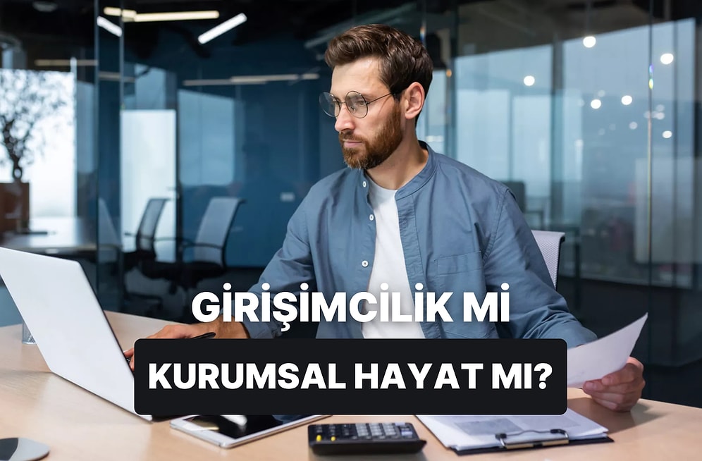 Herkesin Aklını Kurcalar: Kurumsal İşinden İstifa Edip Kendi İşini Kurmak Ne Kadar Mantıklı?