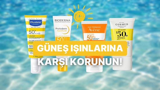 2025 Yazına Hazır Mısınız? Kavurucu Sıcaklar İçin En Etkili SPF 50 Güneş Kremleri
