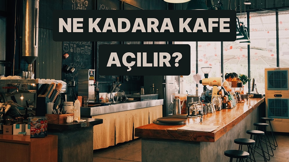 Sizin İçin Araştırdık: Ortalama Bir Kafe Açmak Ne Kadara Patlıyor?