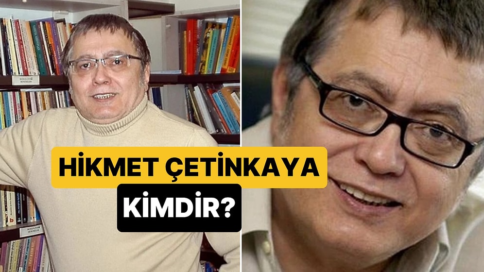 Hikmet Çetinkaya Kimdir? Gazeteci Hikmet Çetinkaya Vefat mı Etti?