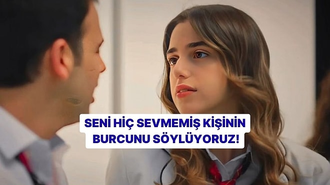 Seni Hiç Sevmemiş Kişinin Burcunu Söylüyoruz!
