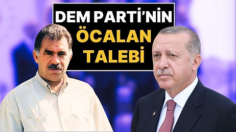 DEM Parti’nin Abdullah Öcalan Hakkındaki İsteği Belli Oldu