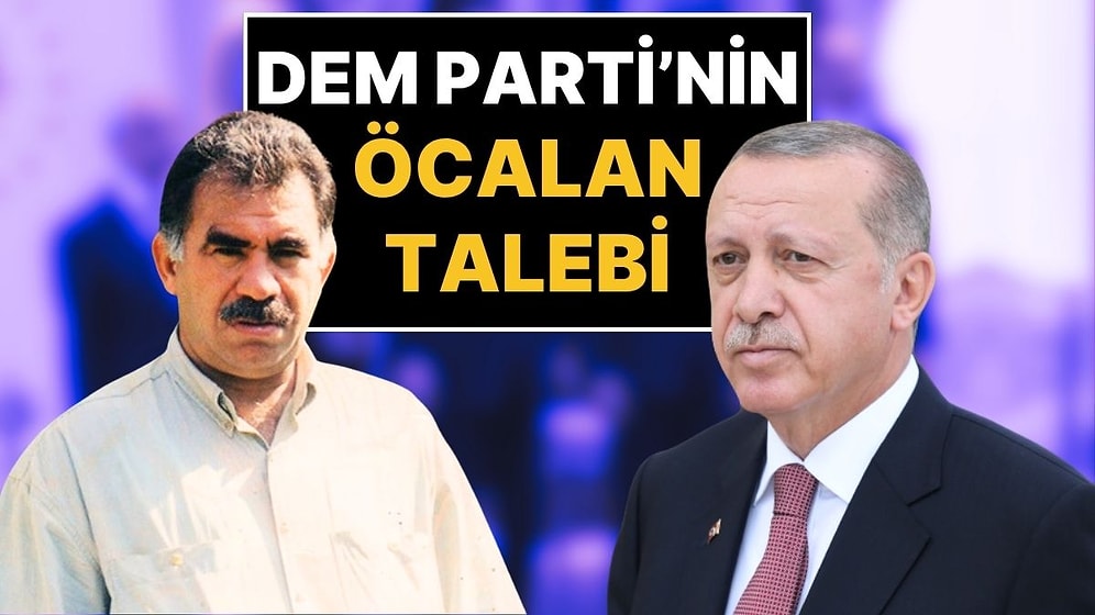 DEM Parti’nin Abdullah Öcalan Hakkındaki İsteği Belli Oldu