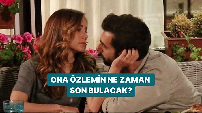 Ona Özlemin Ne Zaman Son Bulacak?