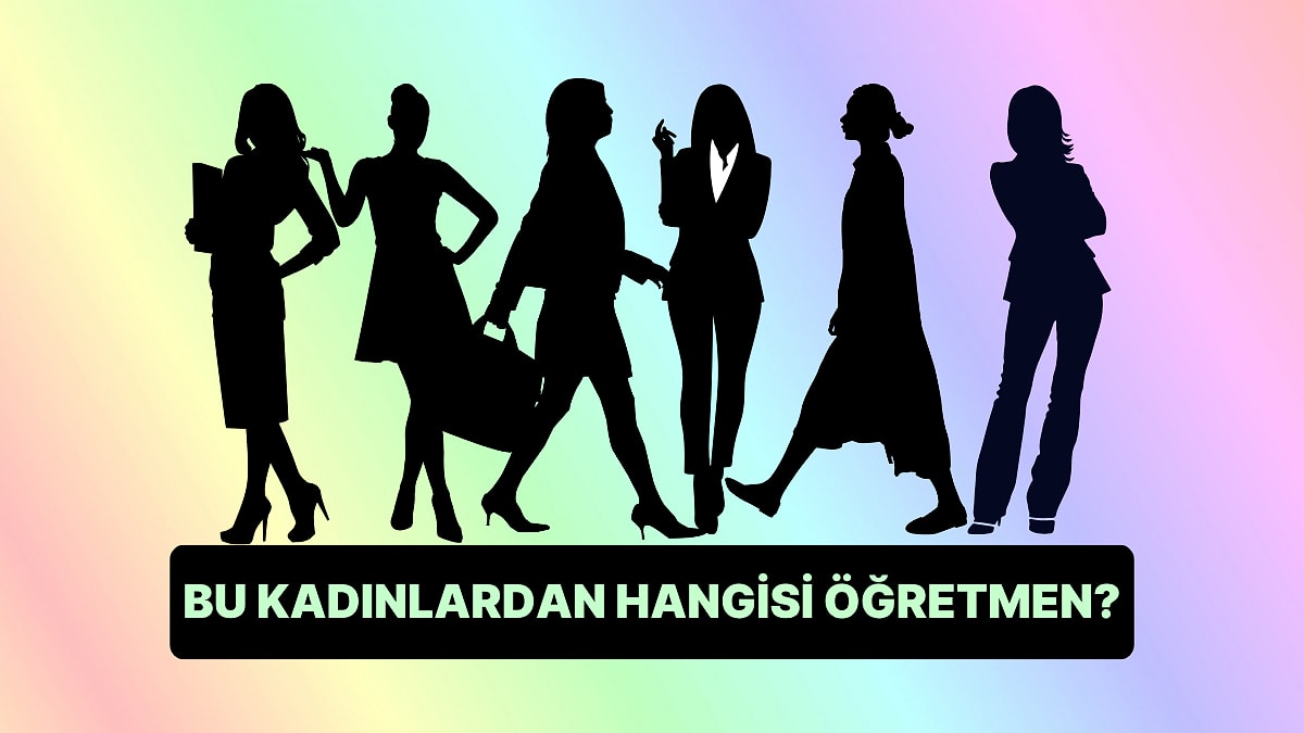 Kişilik Testi: Bu Kadınlardan Hangisi Öğretmen!