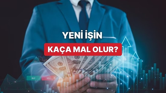 Kuracağın Yeni İşin Sana Kaça Patlayacağını Söylüyoruz!