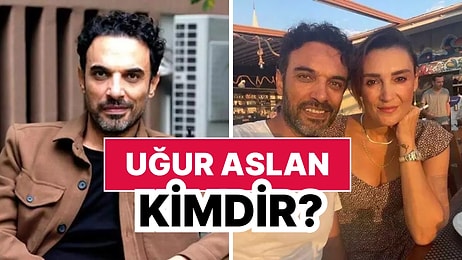 Uğur Aslan Kimdir, Kaç Yaşında, Nereli? Uğur Aslan Kariyeri ve Özel Hayatı Hakkında Merak Edilenler