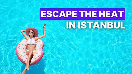 Best Swimming Pools in Istanbul: Where to Swim, Relax, and Escape the Heat