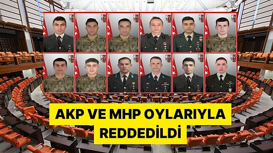 Irak'ta 12 Şehit Verilmesinin Araştırılmasına İlişkin Önerge AKP ve MHP Oylarıyla Reddedildi
