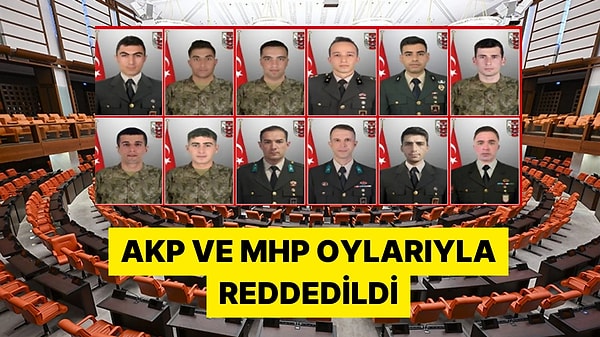 Irak'ta 12 Şehit Verilmesinin Araştırılmasına İlişkin Önerge AKP ve MHP Oylarıyla Reddedildi