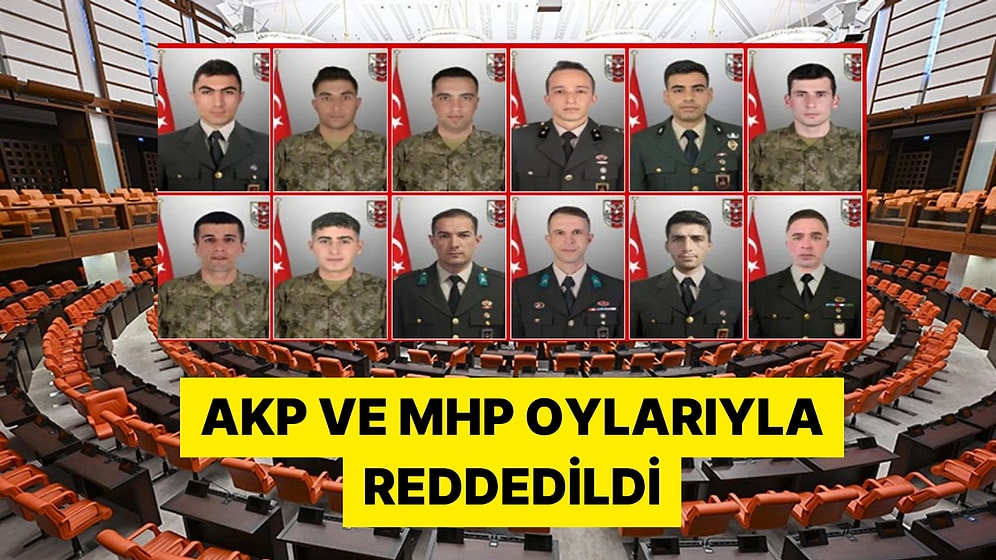 Irak'ta 12 Şehit Verilmesinin Araştırılmasına İlişkin Önerge AKP ve MHP Oylarıyla Reddedildi