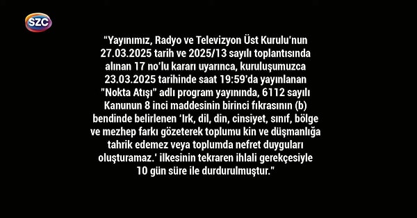 Sözcü TV, Ekrem İmamoğlu'nun gözaltına alınması ve sonrasında tutuklanmasının ardından protestoların yayınlanması gerekçe gösterilerek RTÜK'ten ceza almıştı.