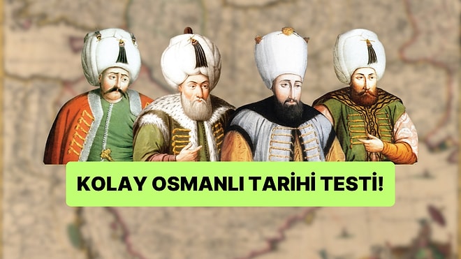 Herkesin 15/15 Yaptığı Osmanlı Tarihi Testinde Başarılı Olabilecek misin?